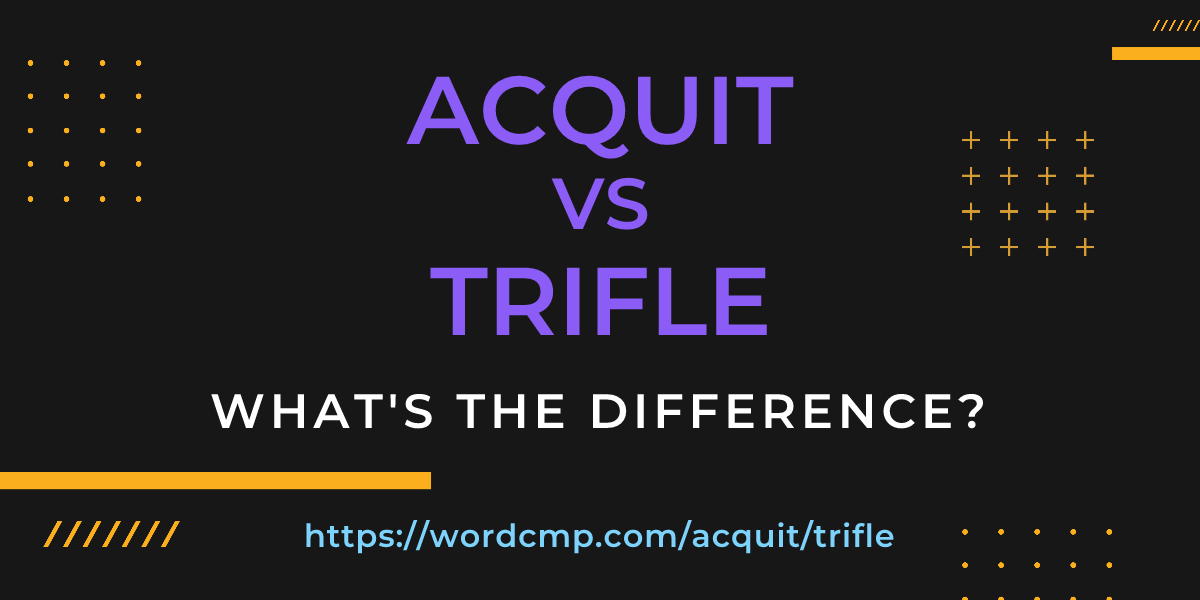 Difference between acquit and trifle