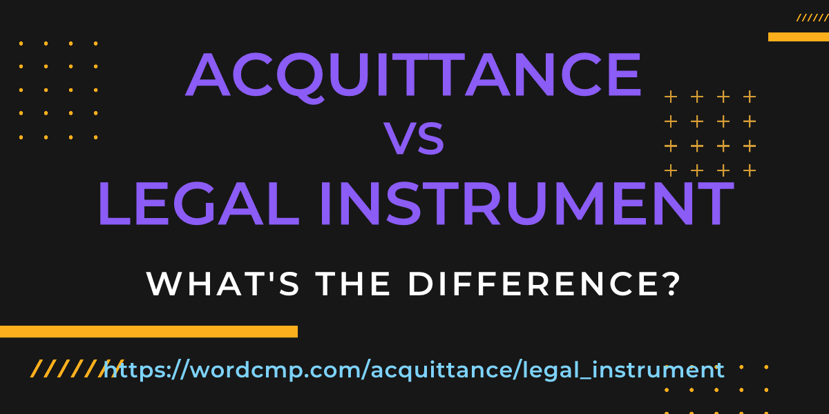 Difference between acquittance and legal instrument