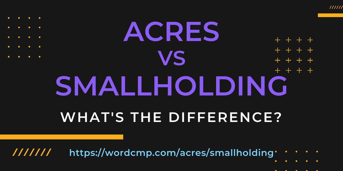 Difference between acres and smallholding