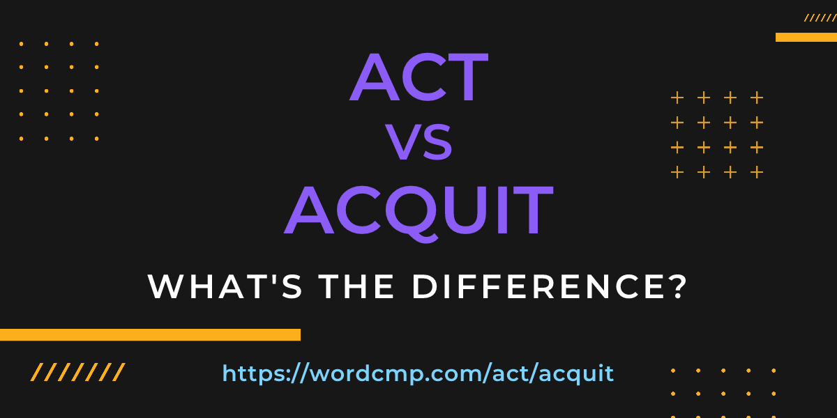 Difference between act and acquit