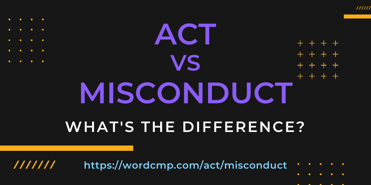 Difference between act and misconduct