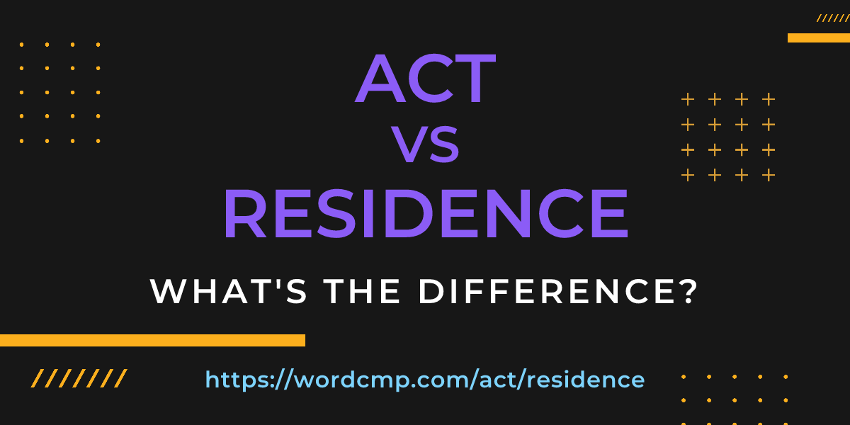 Difference between act and residence