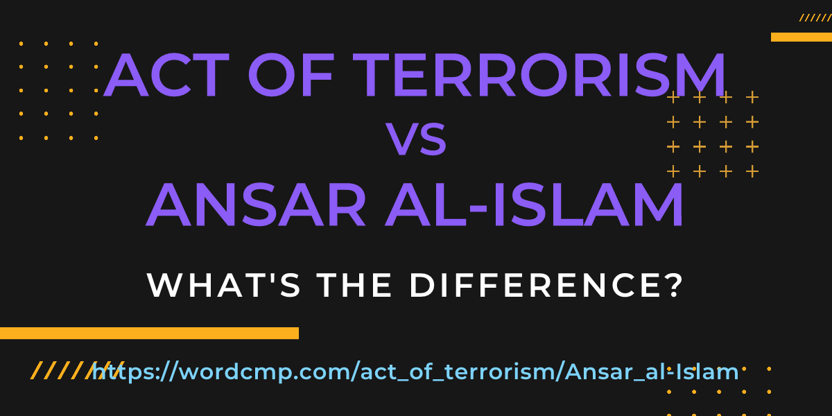 Difference between act of terrorism and Ansar al-Islam