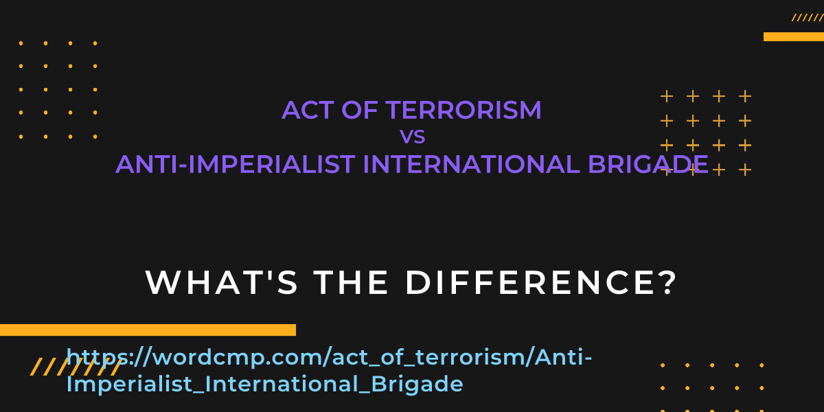 Difference between act of terrorism and Anti-Imperialist International Brigade