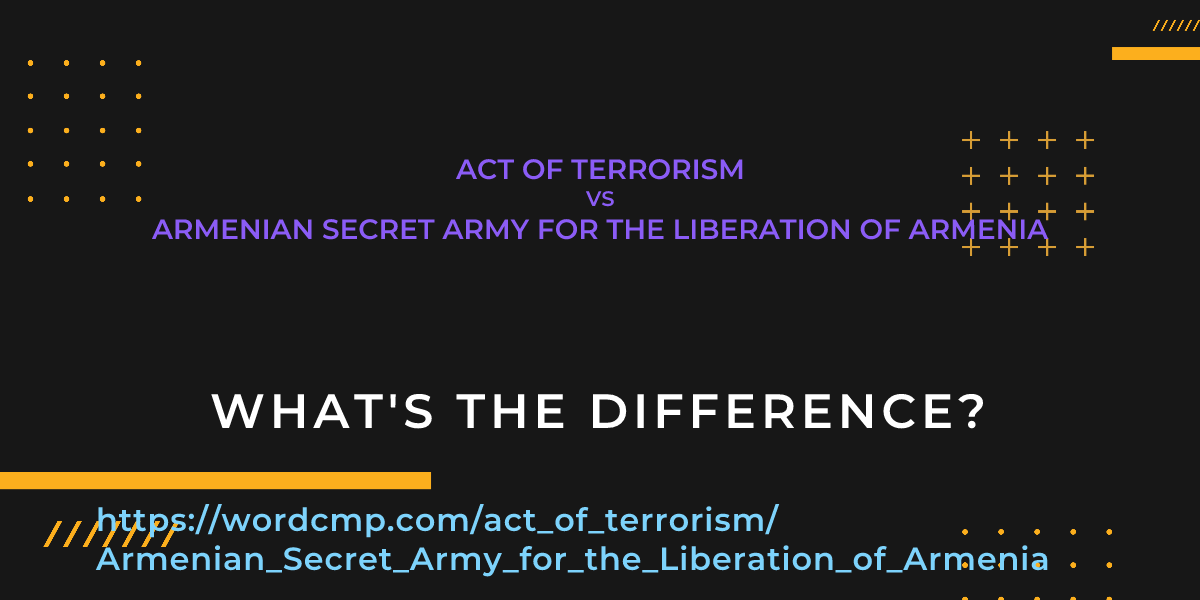 Difference between act of terrorism and Armenian Secret Army for the Liberation of Armenia