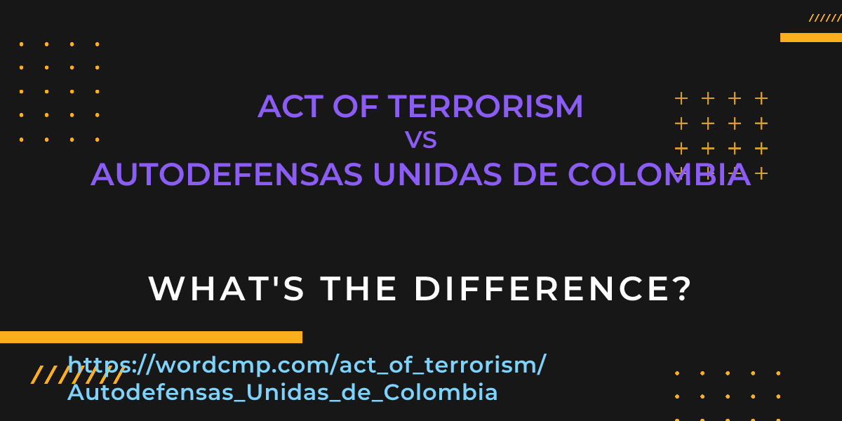 Difference between act of terrorism and Autodefensas Unidas de Colombia