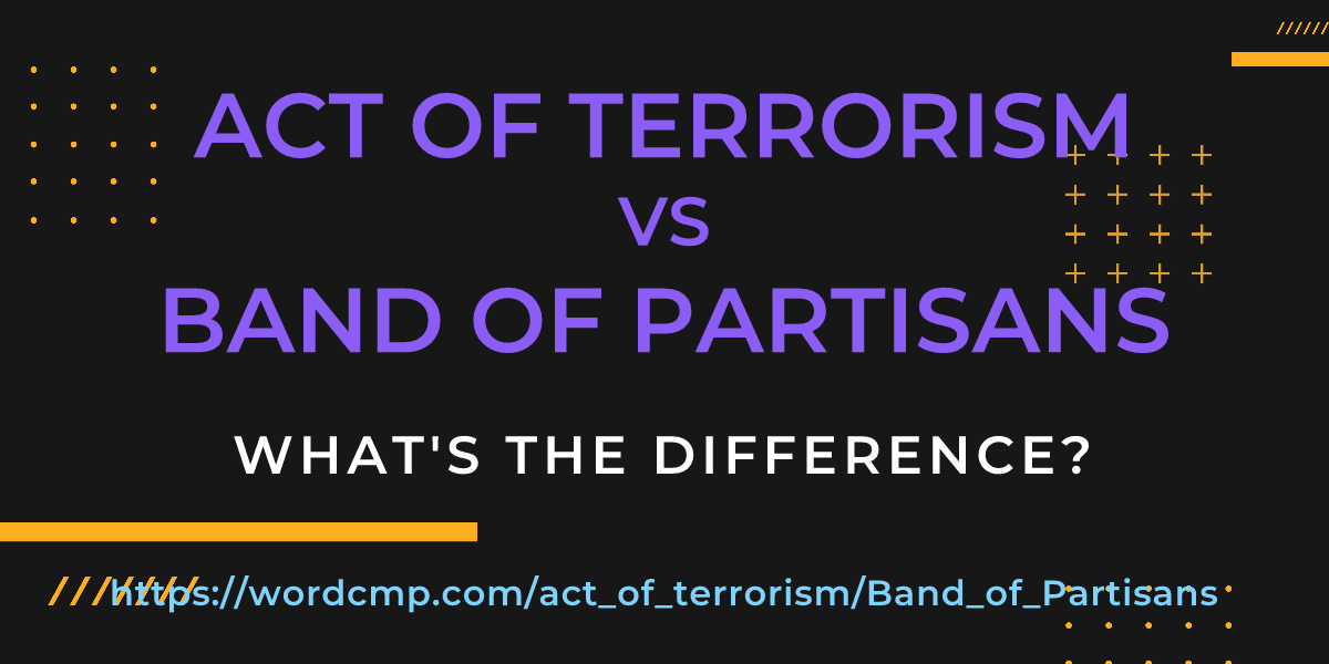 Difference between act of terrorism and Band of Partisans