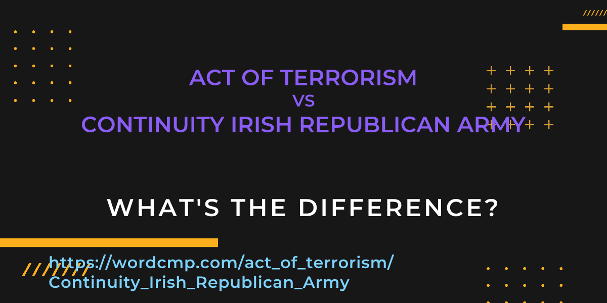 Difference between act of terrorism and Continuity Irish Republican Army
