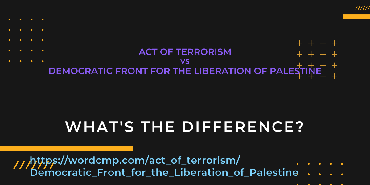 Difference between act of terrorism and Democratic Front for the Liberation of Palestine