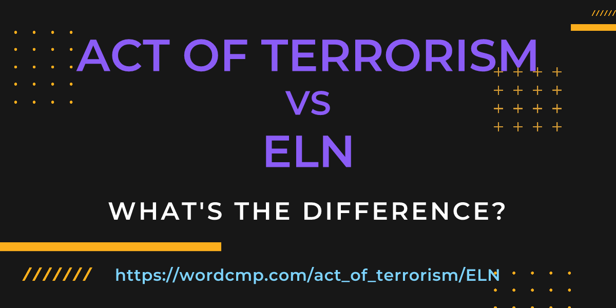 Difference between act of terrorism and ELN