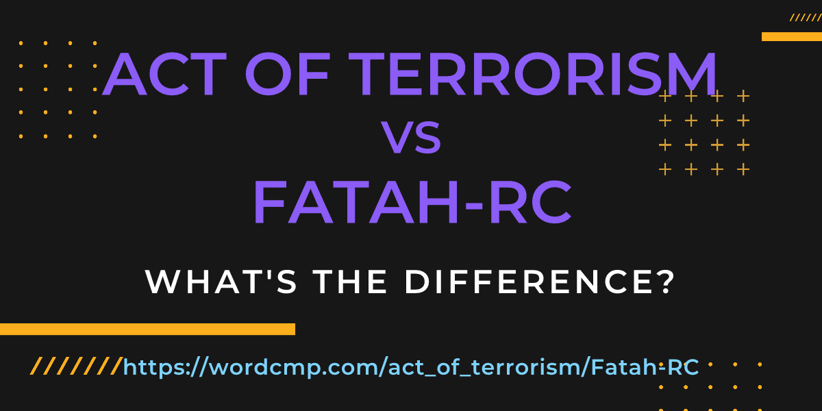 Difference between act of terrorism and Fatah-RC