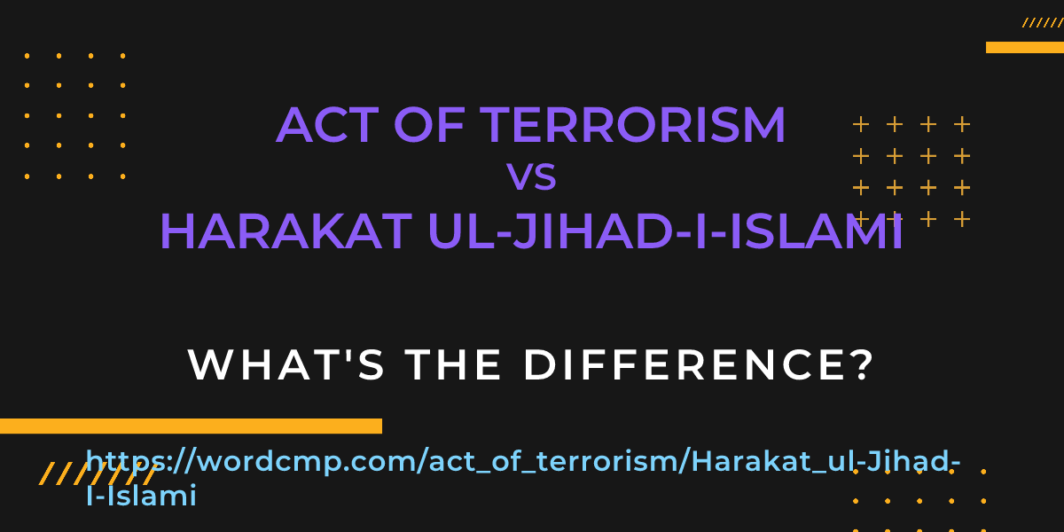 Difference between act of terrorism and Harakat ul-Jihad-I-Islami