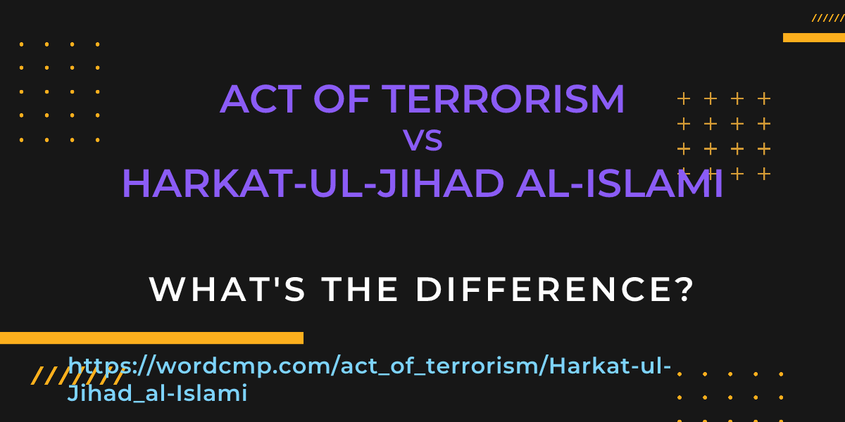 Difference between act of terrorism and Harkat-ul-Jihad al-Islami