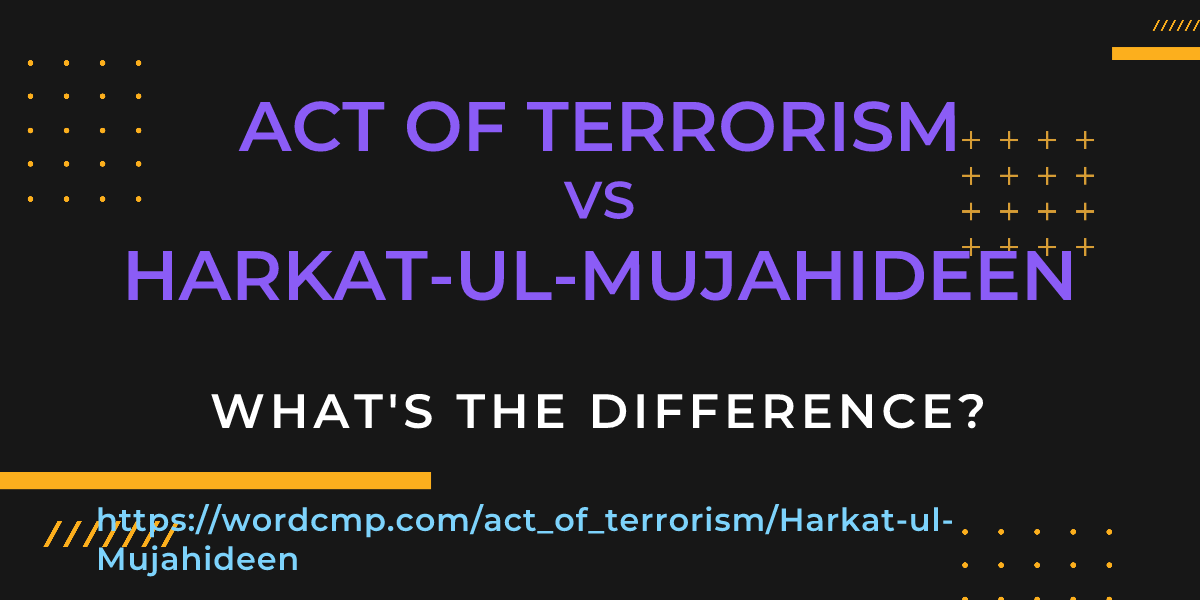 Difference between act of terrorism and Harkat-ul-Mujahideen