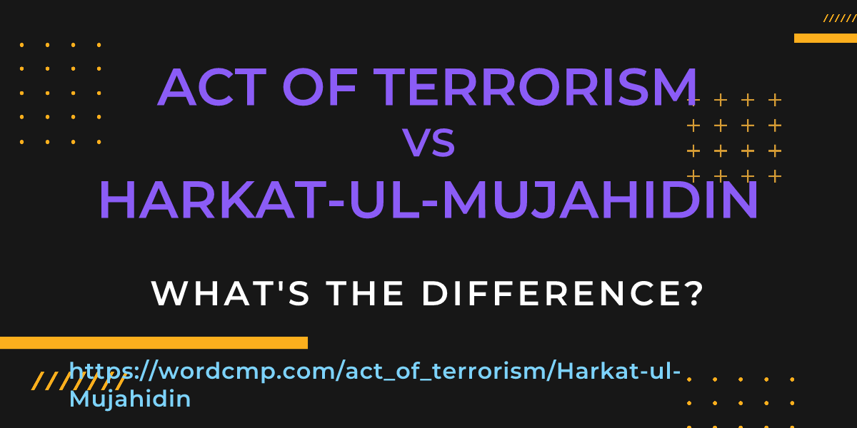 Difference between act of terrorism and Harkat-ul-Mujahidin