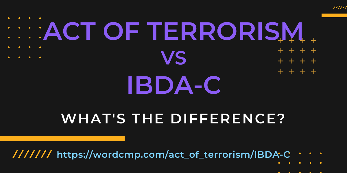 Difference between act of terrorism and IBDA-C