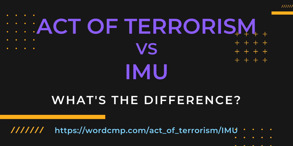 Difference between act of terrorism and IMU