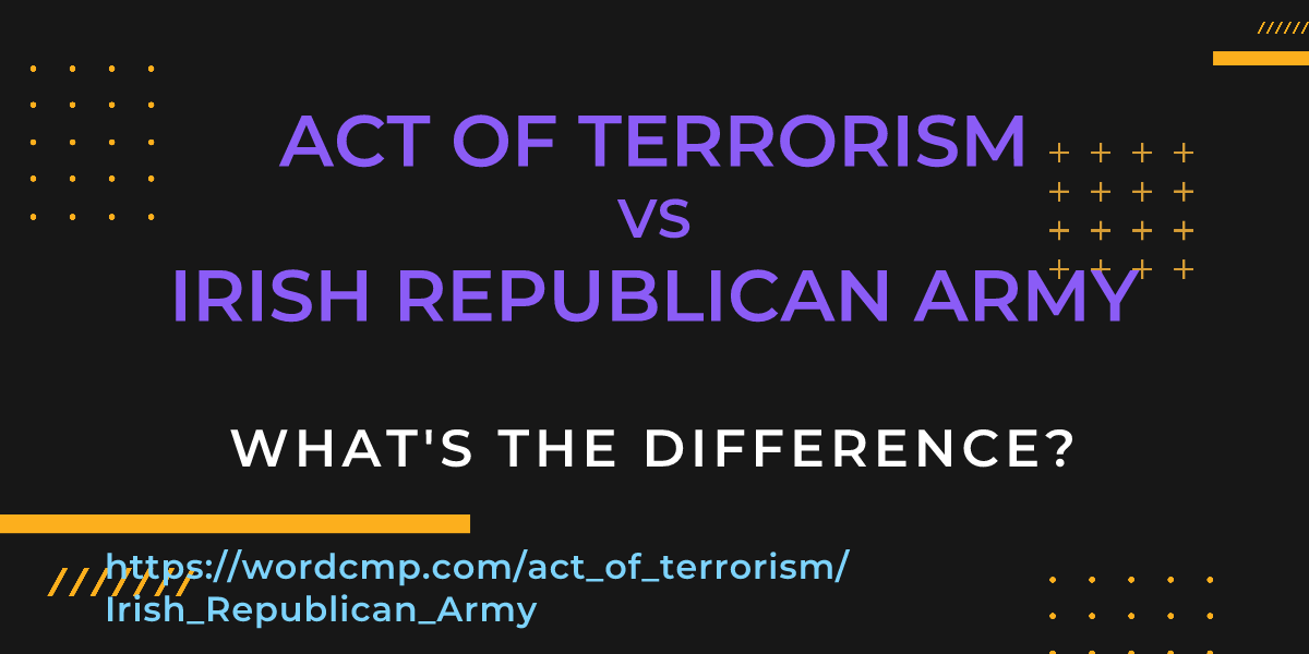 Difference between act of terrorism and Irish Republican Army