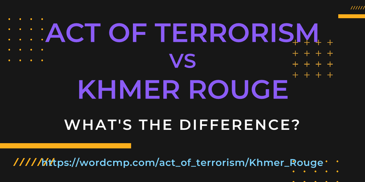 Difference between act of terrorism and Khmer Rouge