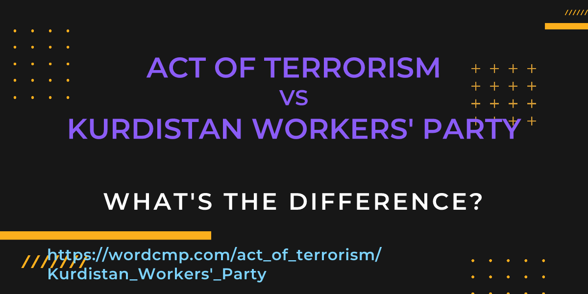 Difference between act of terrorism and Kurdistan Workers' Party