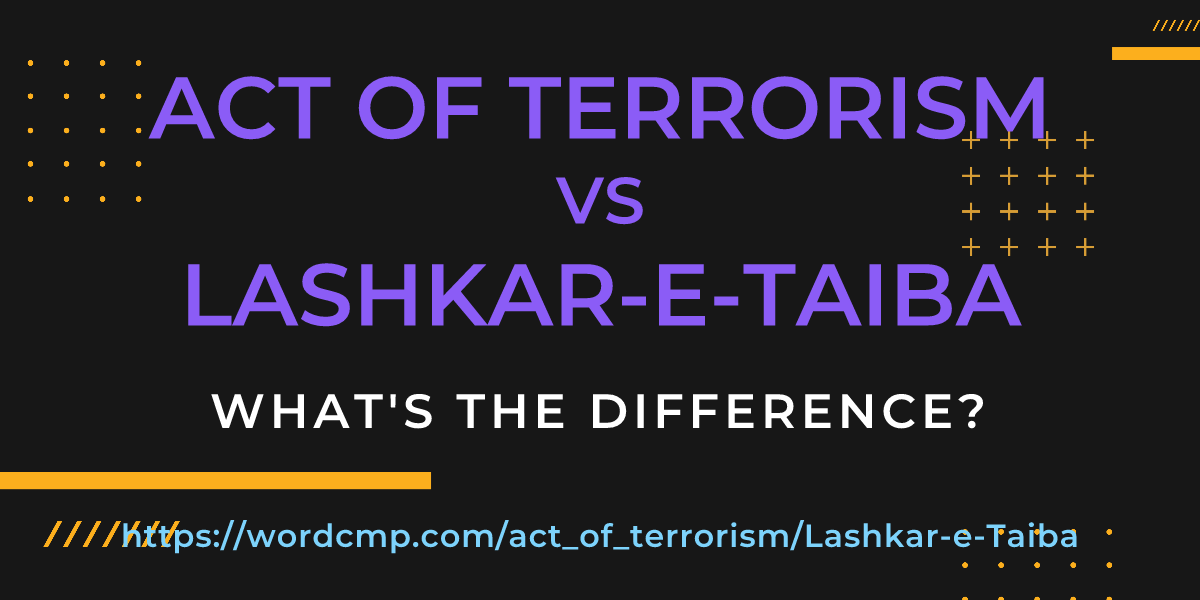 Difference between act of terrorism and Lashkar-e-Taiba