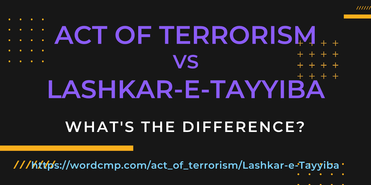 Difference between act of terrorism and Lashkar-e-Tayyiba