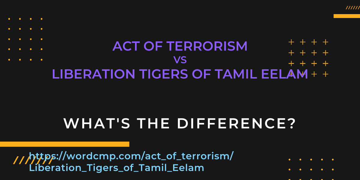 Difference between act of terrorism and Liberation Tigers of Tamil Eelam