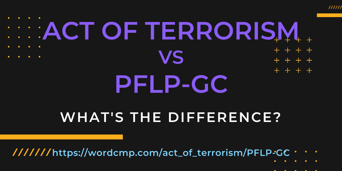 Difference between act of terrorism and PFLP-GC