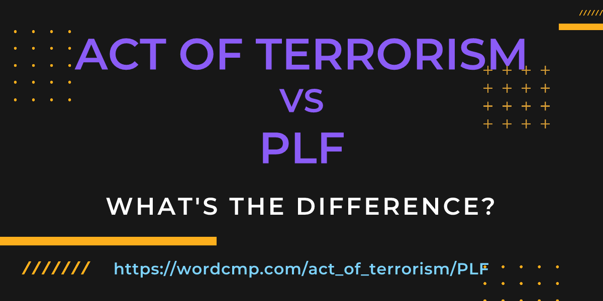 Difference between act of terrorism and PLF
