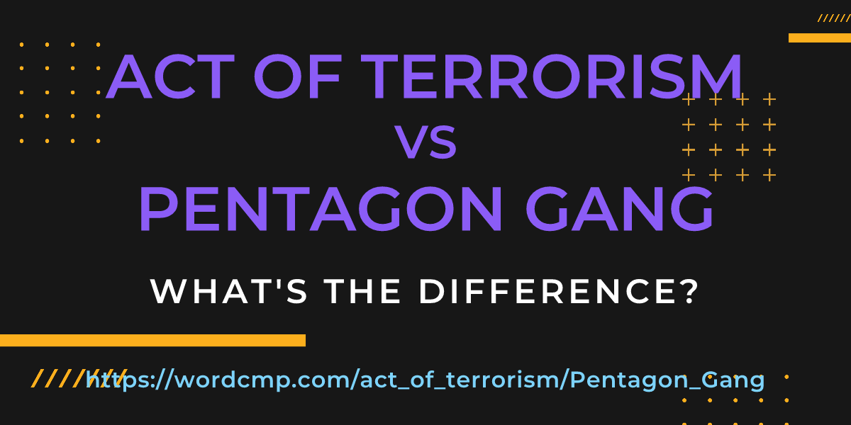 Difference between act of terrorism and Pentagon Gang