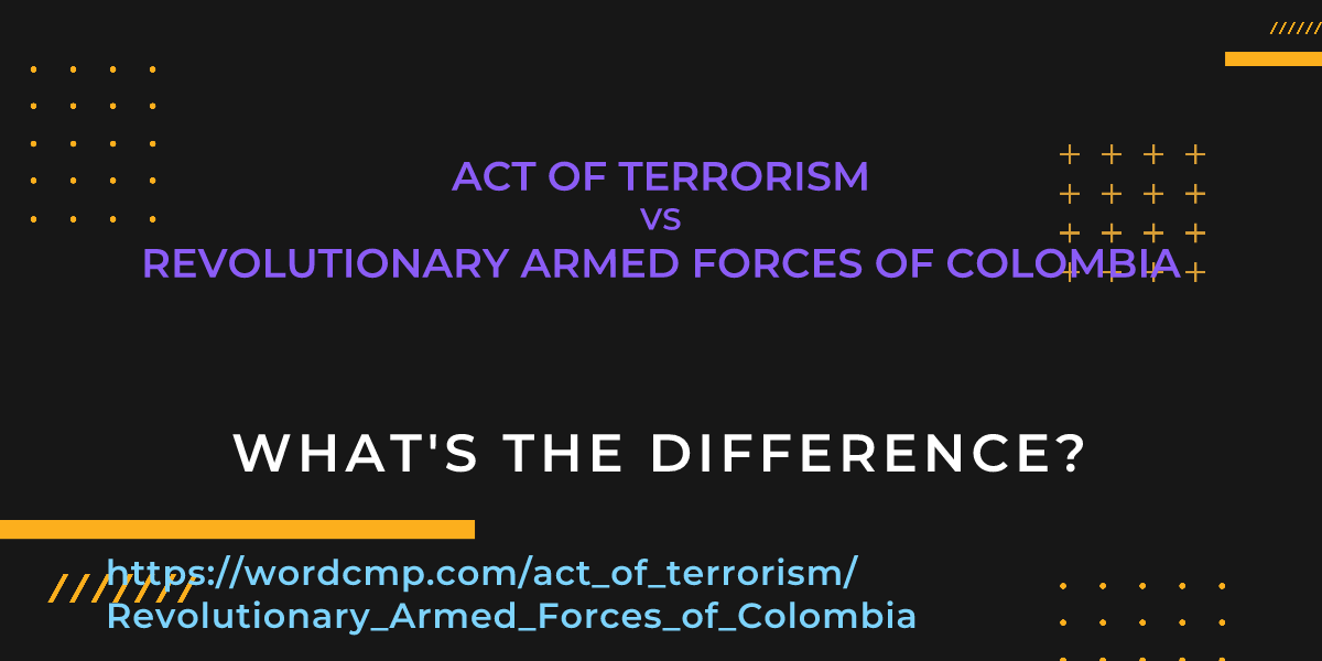 Difference between act of terrorism and Revolutionary Armed Forces of Colombia