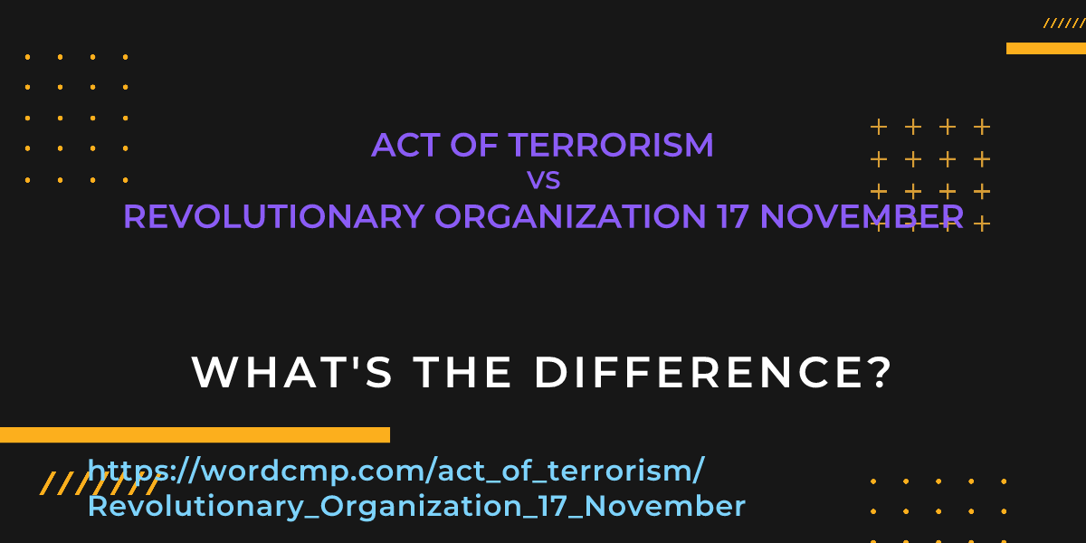 Difference between act of terrorism and Revolutionary Organization 17 November