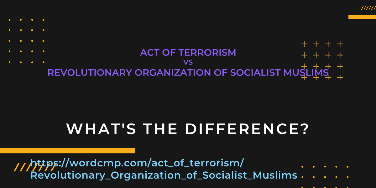 Difference between act of terrorism and Revolutionary Organization of Socialist Muslims