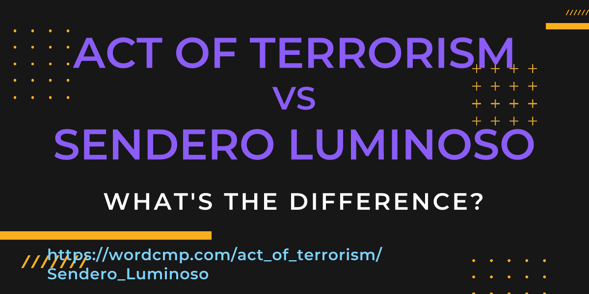 Difference between act of terrorism and Sendero Luminoso