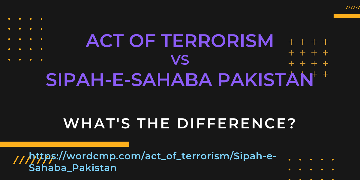 Difference between act of terrorism and Sipah-e-Sahaba Pakistan