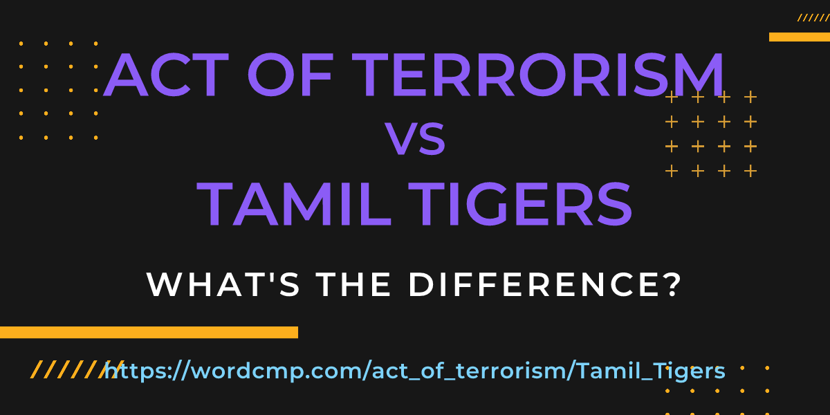 Difference between act of terrorism and Tamil Tigers