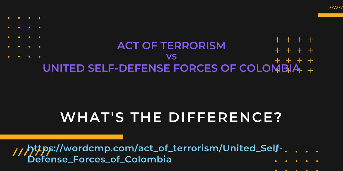 Difference between act of terrorism and United Self-Defense Forces of Colombia