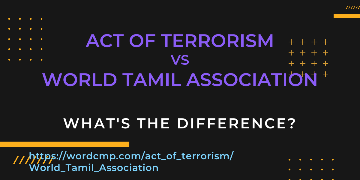 Difference between act of terrorism and World Tamil Association