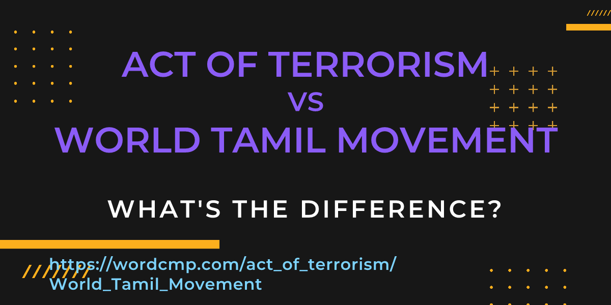 Difference between act of terrorism and World Tamil Movement
