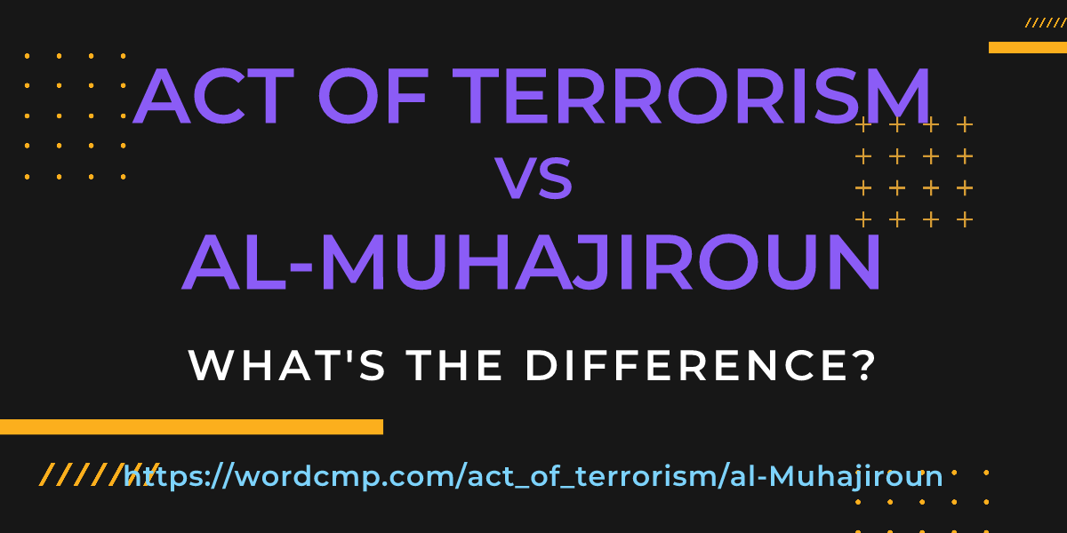 Difference between act of terrorism and al-Muhajiroun