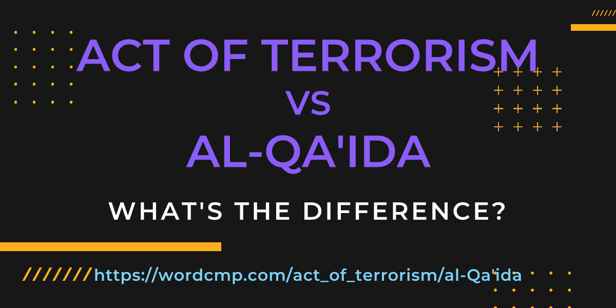 Difference between act of terrorism and al-Qa'ida