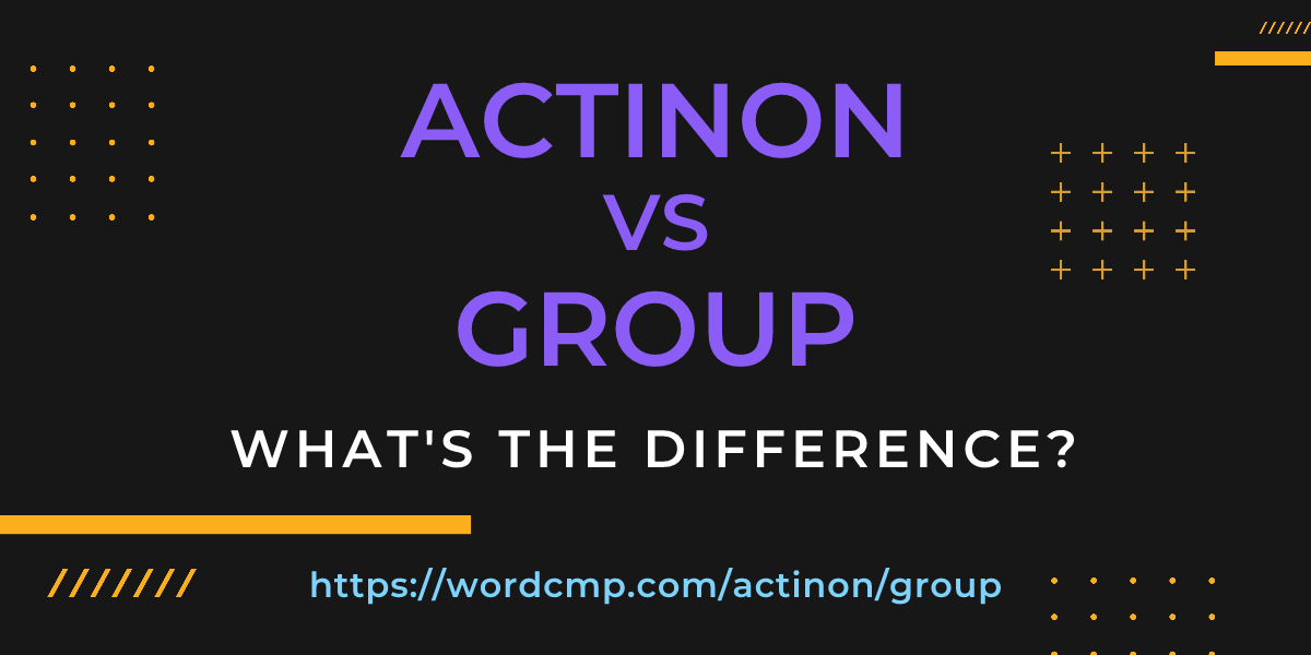 Difference between actinon and group
