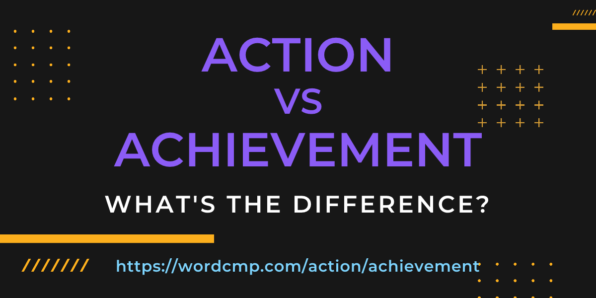 Difference between action and achievement