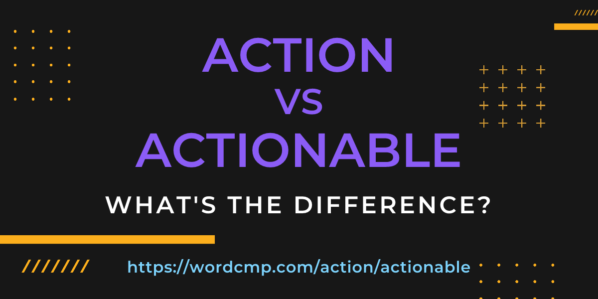 Difference between action and actionable