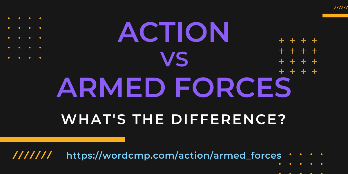 Difference between action and armed forces