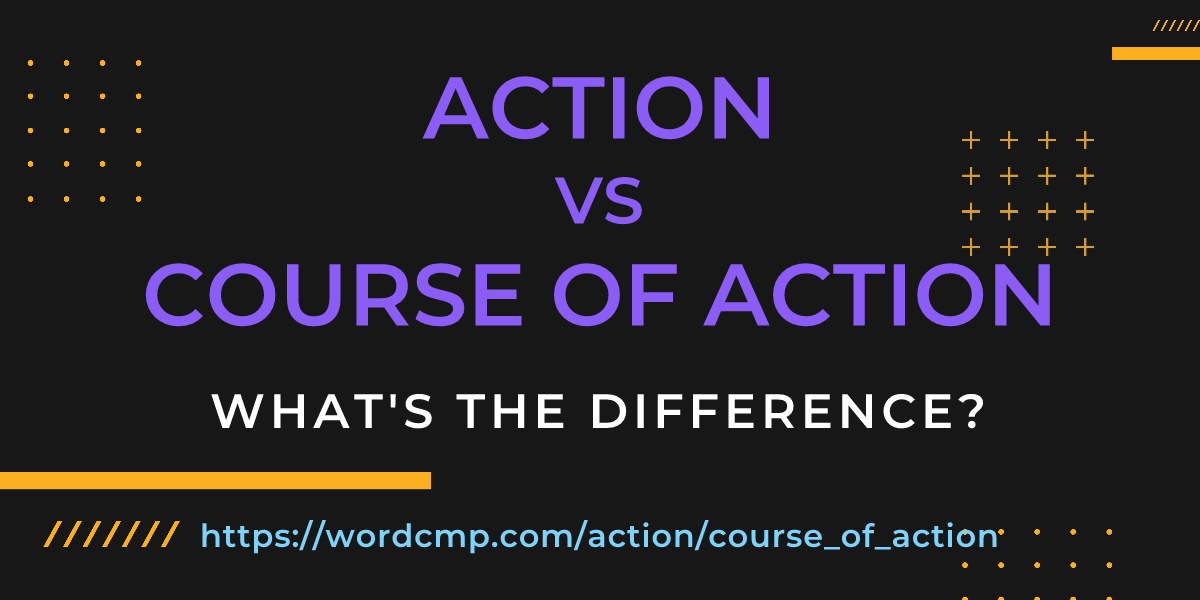 Difference between action and course of action