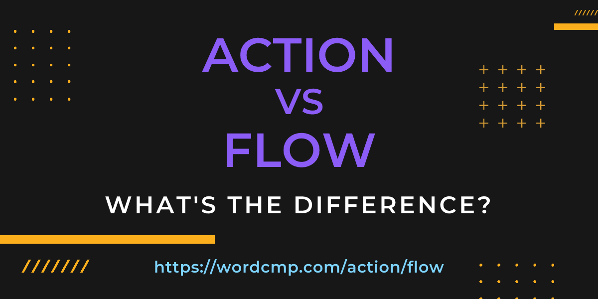 Difference between action and flow