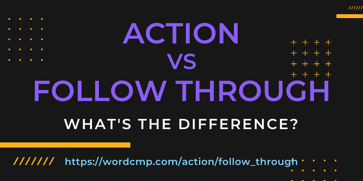 Difference between action and follow through