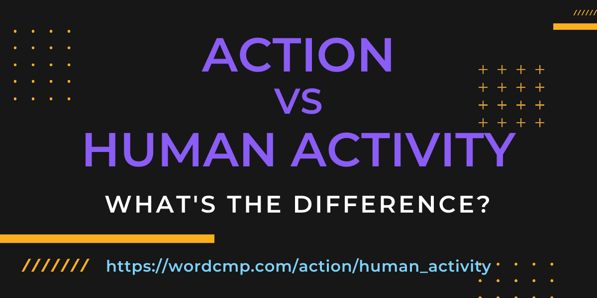 Difference between action and human activity