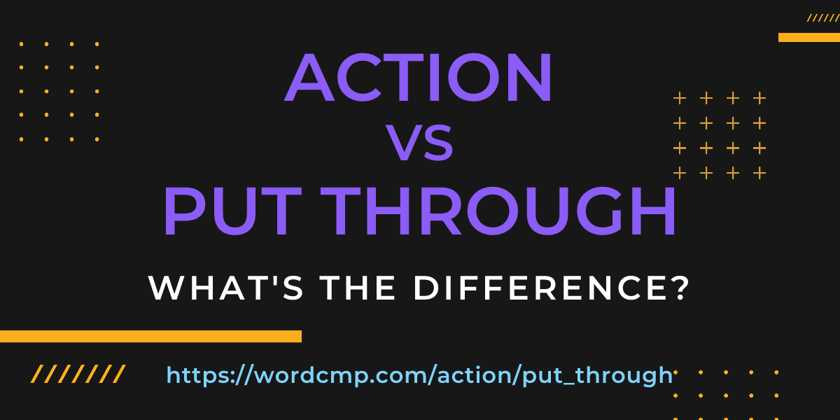 Difference between action and put through